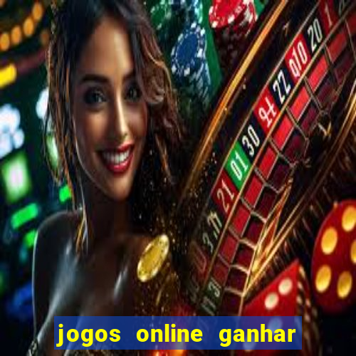 jogos online ganhar dinheiro de verdade