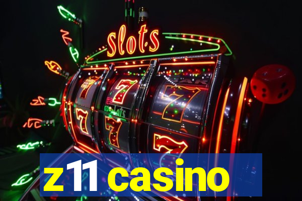 z11 casino