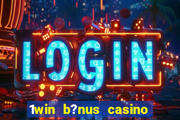 1win b?nus casino como usar