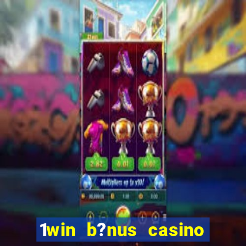 1win b?nus casino como usar