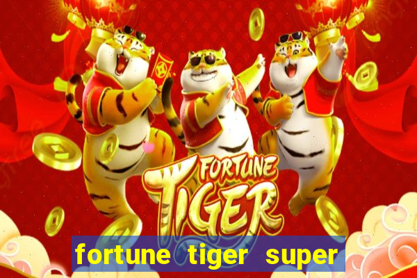 fortune tiger super mega ganho