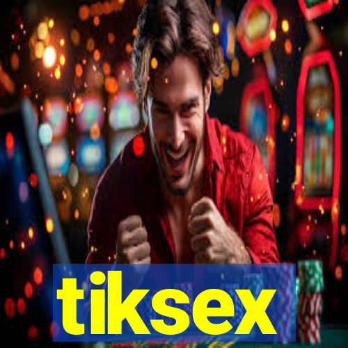 tiksex