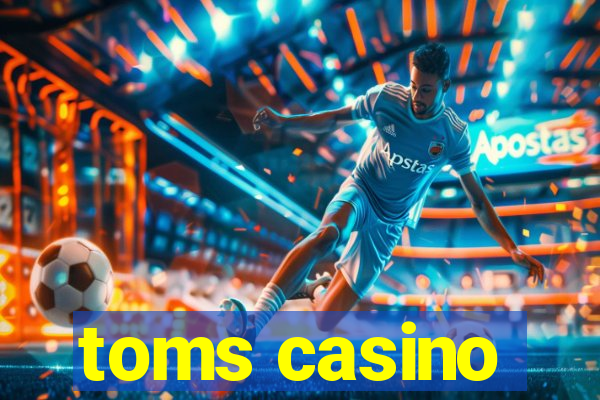 toms casino