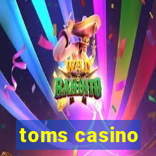 toms casino