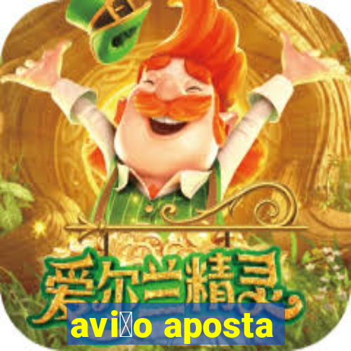 avi茫o aposta