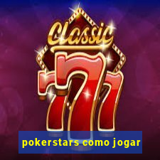 pokerstars como jogar