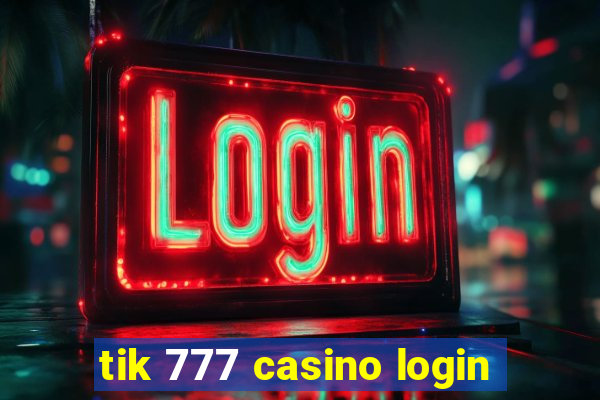 tik 777 casino login