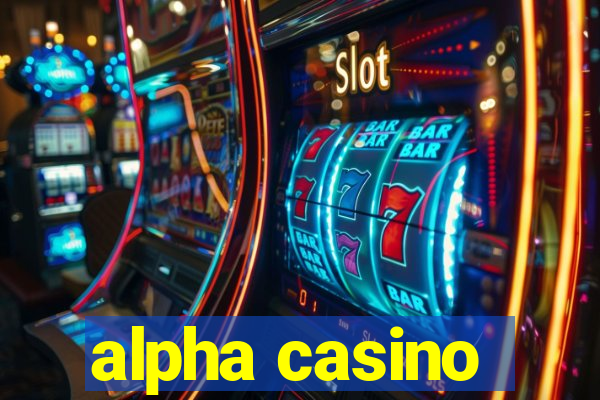 alpha casino