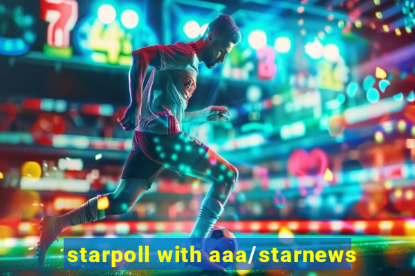 starpoll with aaa/starnews