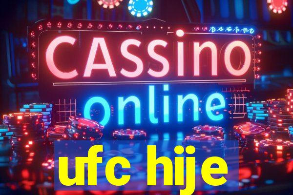 ufc hije