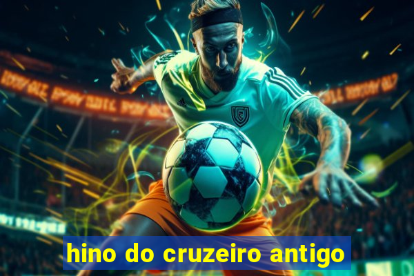 hino do cruzeiro antigo