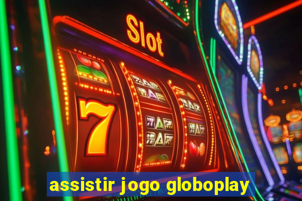 assistir jogo globoplay