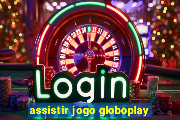 assistir jogo globoplay