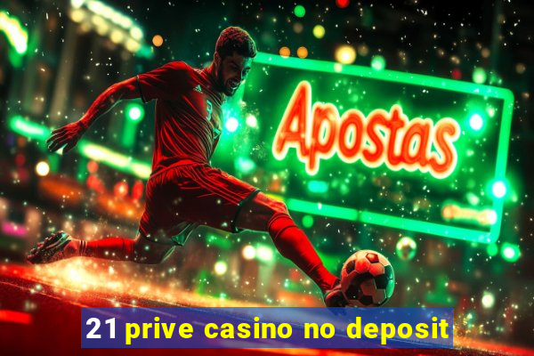 21 prive casino no deposit