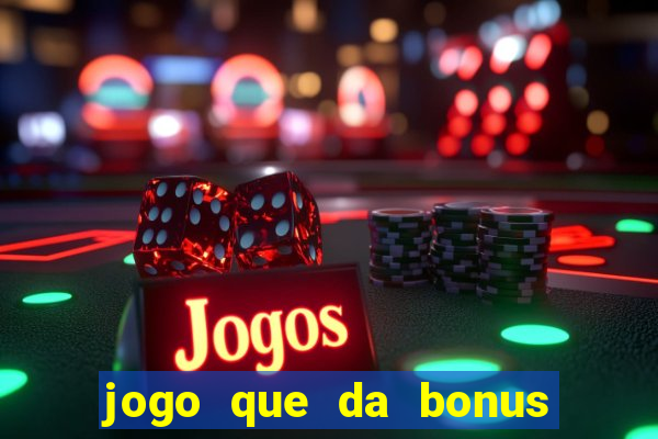 jogo que da bonus no cadastro sem depósito