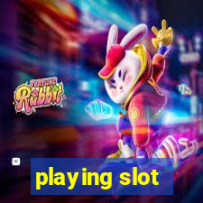 playing slot