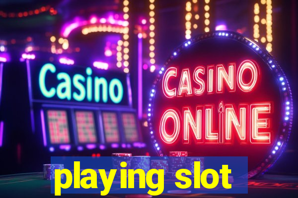 playing slot