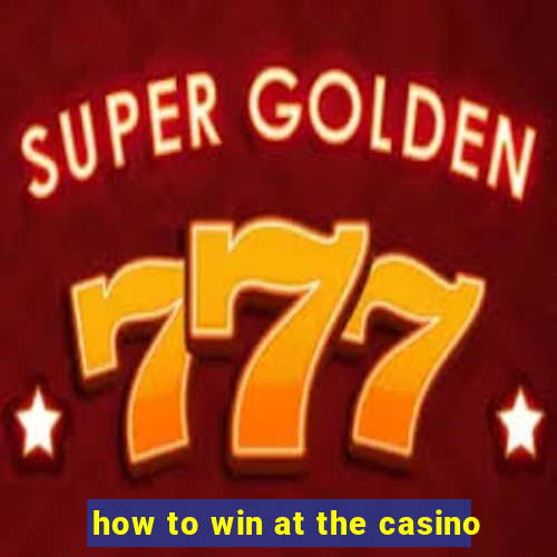 how to win at the casino