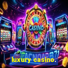 luxury casino.