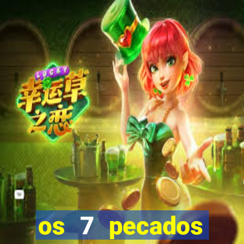 os 7 pecados capitais filme