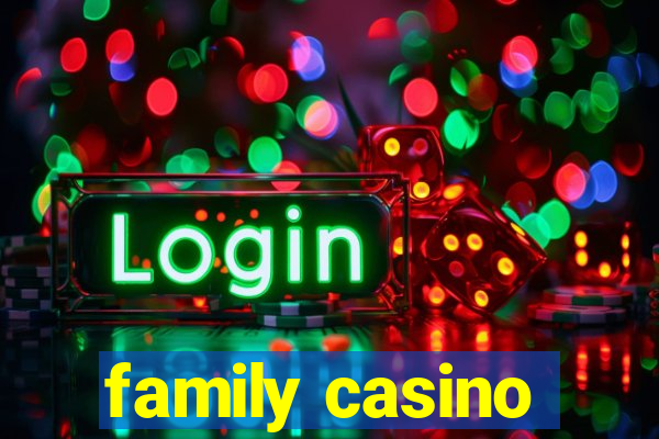 family casino