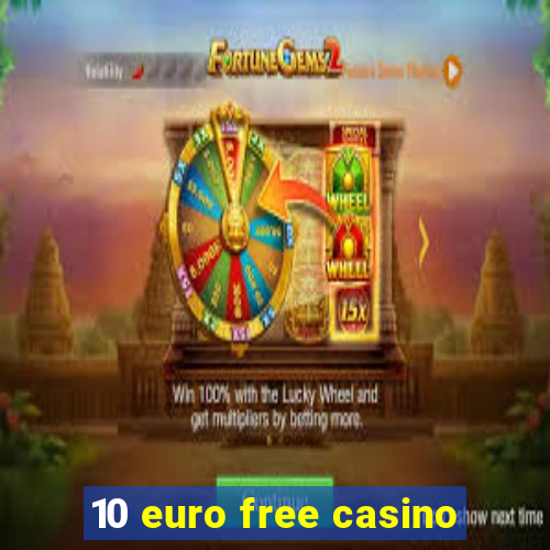 10 euro free casino