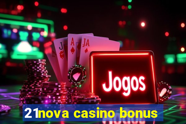 21nova casino bonus