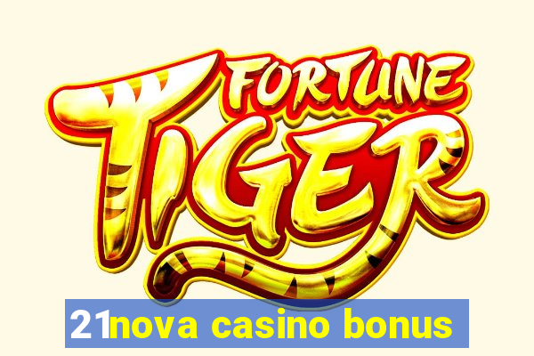 21nova casino bonus