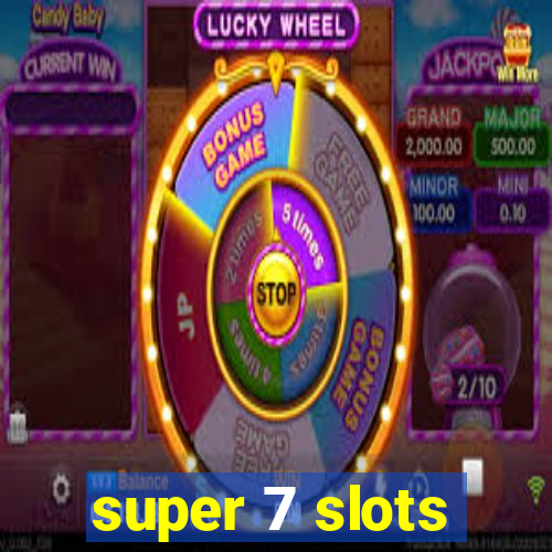 super 7 slots