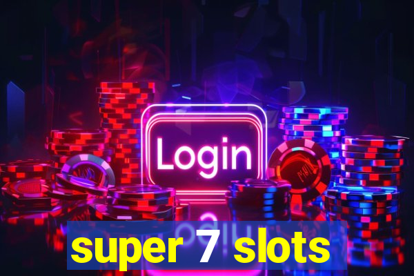 super 7 slots