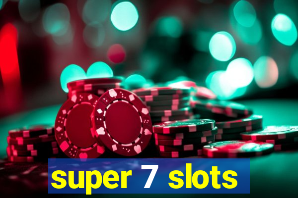 super 7 slots