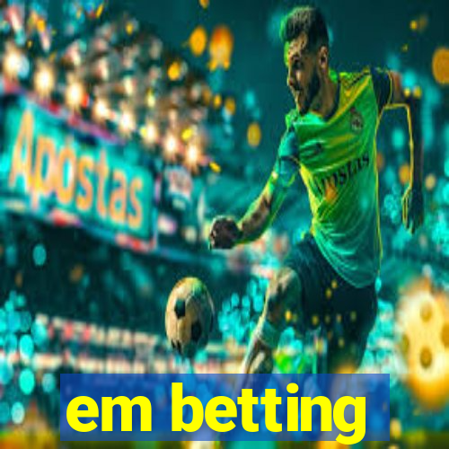 em betting