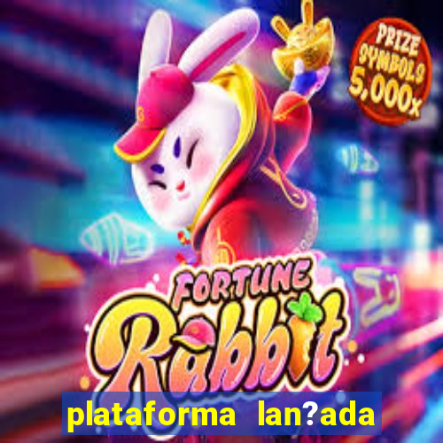 plataforma lan?ada hoje slot