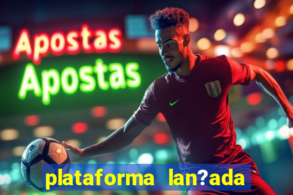 plataforma lan?ada hoje slot