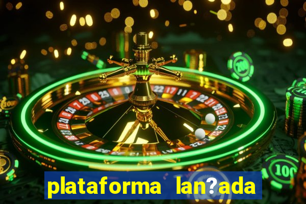 plataforma lan?ada hoje slot