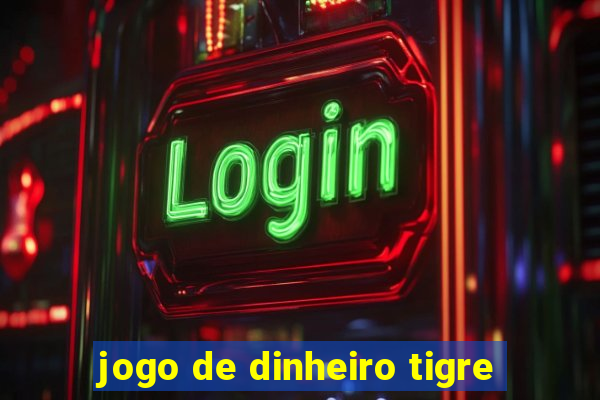 jogo de dinheiro tigre