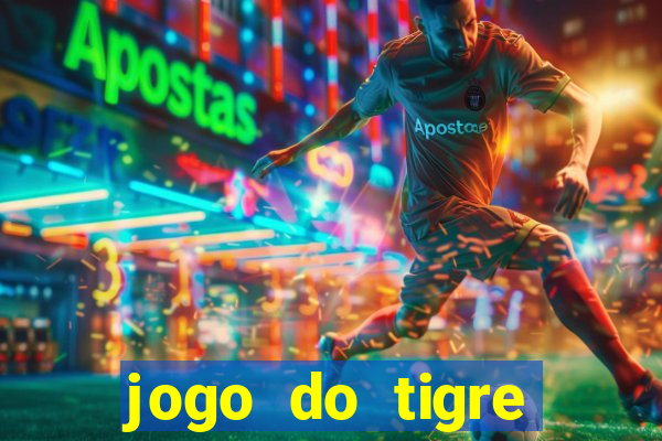 jogo do tigre esporte da sorte