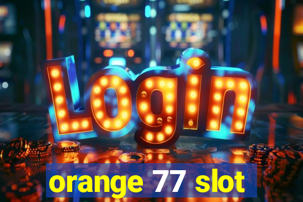 orange 77 slot