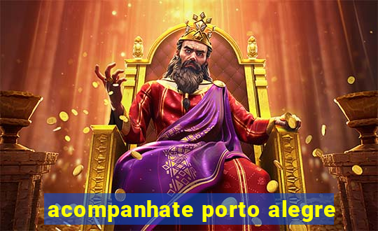 acompanhate porto alegre