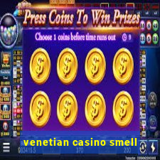 venetian casino smell