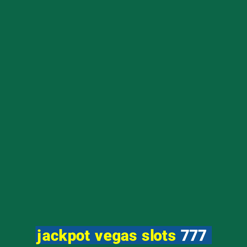 jackpot vegas slots 777