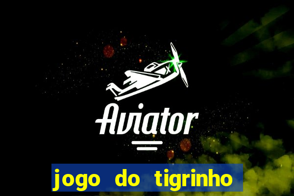 jogo do tigrinho que ganha bonus ao se cadastrar