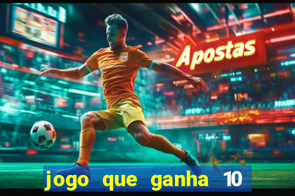 jogo que ganha 10 reais no cadastro