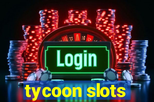 tycoon slots