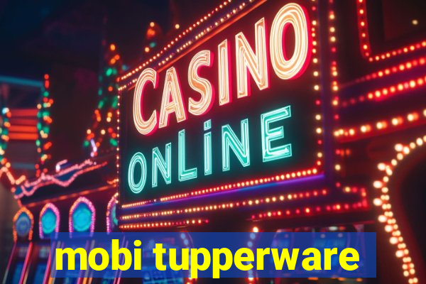 mobi tupperware