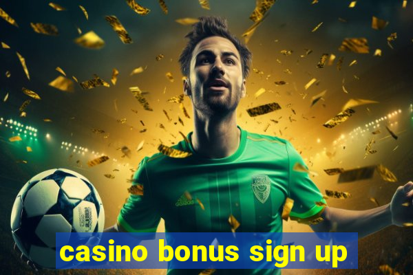 casino bonus sign up