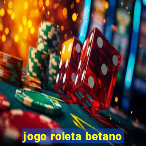 jogo roleta betano