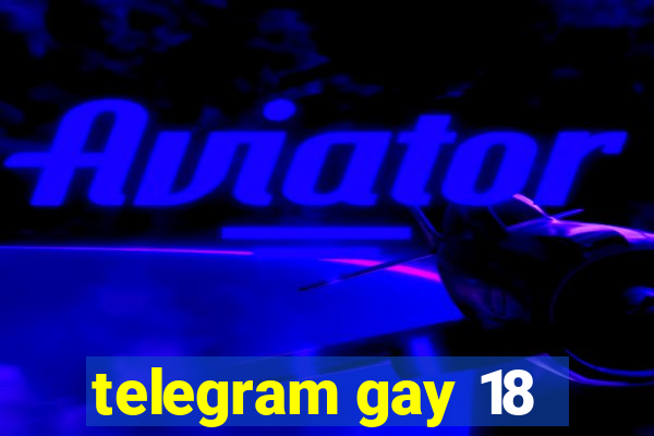 telegram gay 18