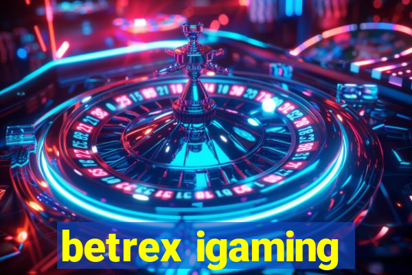 betrex igaming