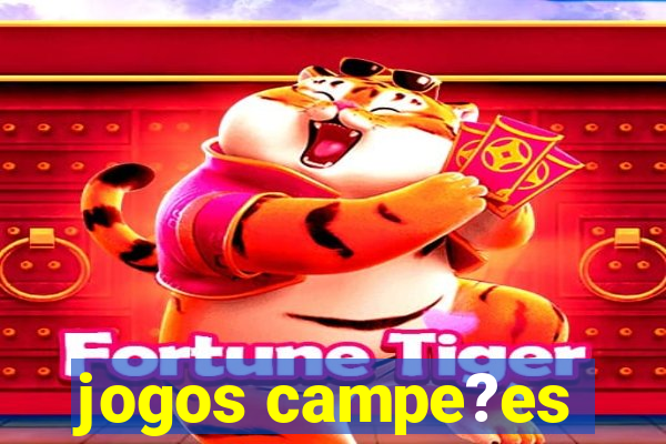 jogos campe?es